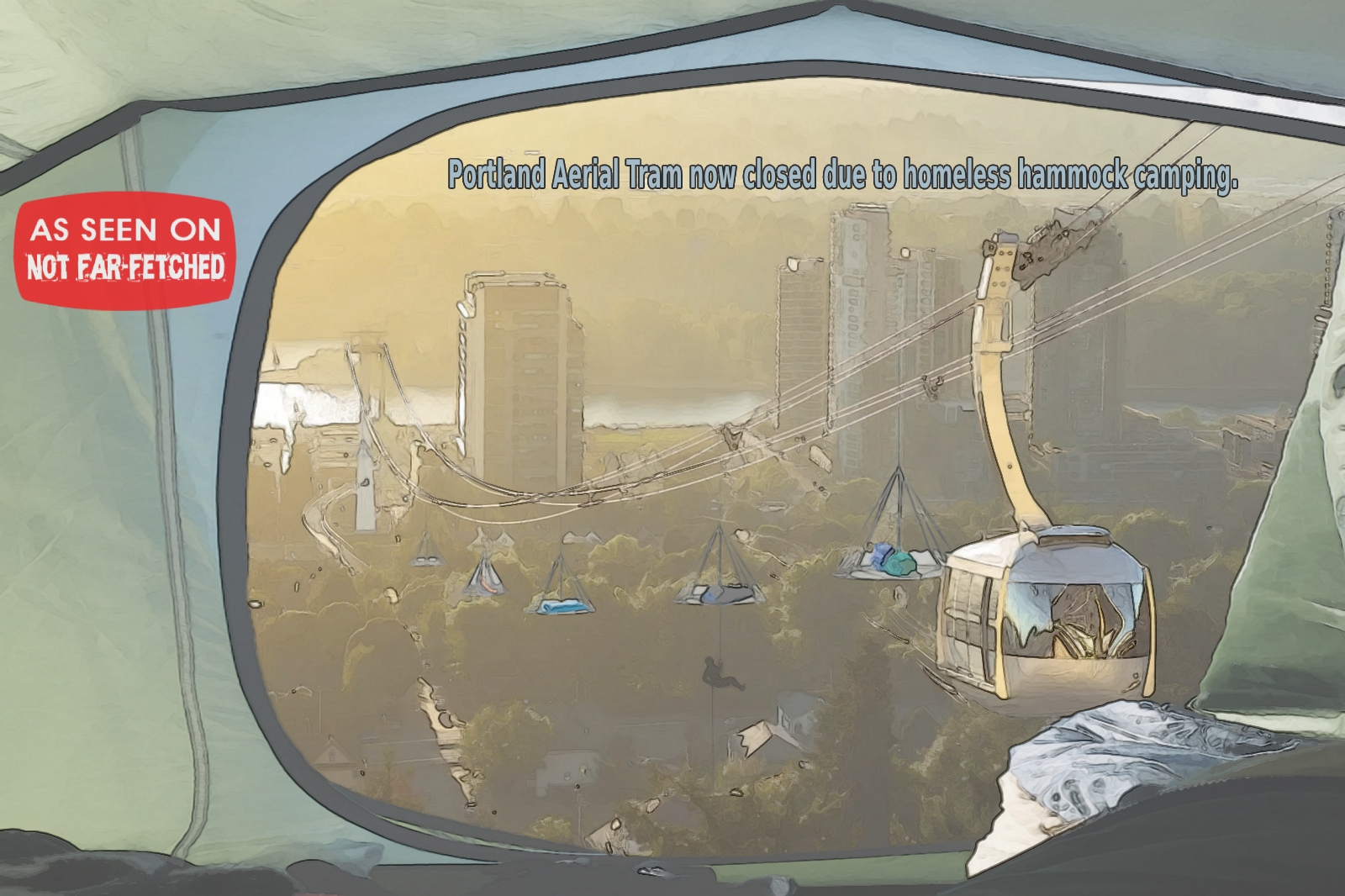 Image presents the picture, from the view point of looking out of a tent's front zipper door, a tent which is hanging, suspended in air, from a guide wire above; overlooking the Portland Aerial Tram which in the parody is now closed due to homeless hammock camping, showing a string of hanging hammocks along the tram guide wire.