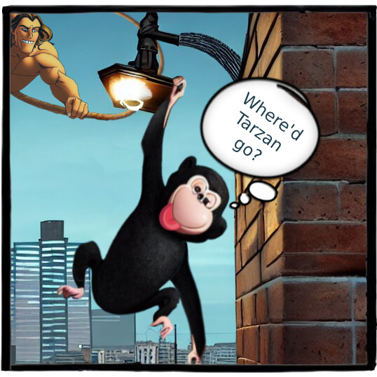 Image presents the cartoon picture of a monkey hanging by one arm from a wall lamp lantern attached to an old brick wall with the evening skyline of a city in the distance and the monkey says, "Where'd Tarzan go?" with Tarzan swinging in, on a rope, from behind him.