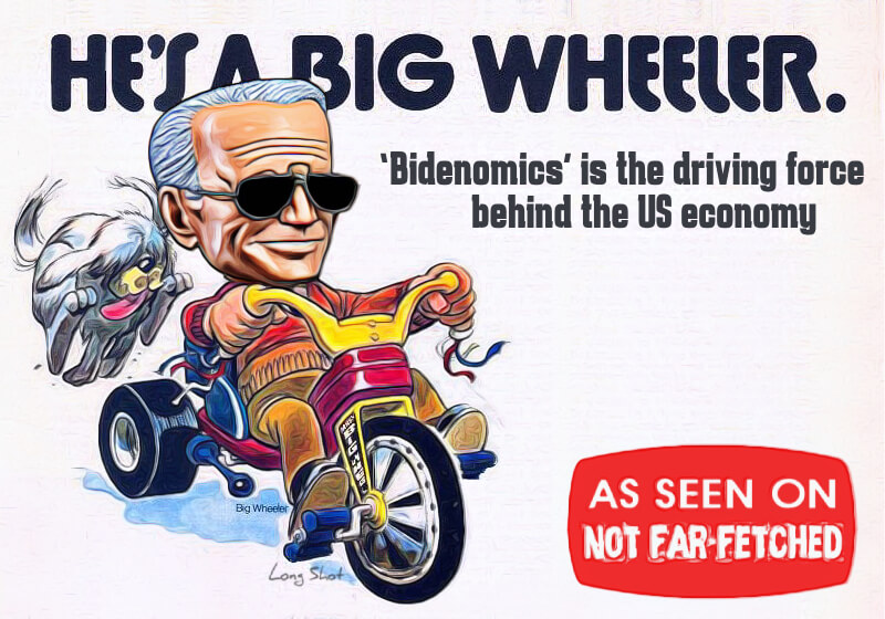 Image presents the cartoon picture of Joe Biden riding a kid's Big Wheel while wearing aviator glasses. Title of the cartoon is, "He's A Big Wheeler" and the subtitle is "Bidenomics is the driving force behind the U.S. economy".