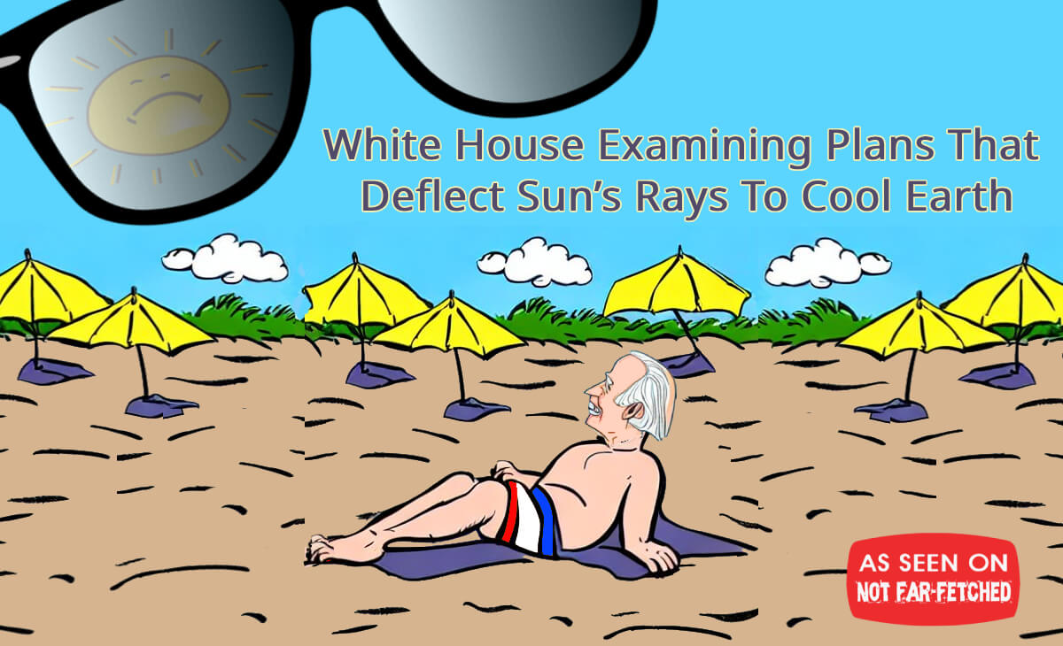Image presents a picture of Joe Biden sunbathing on a beach with the sun dawning a pair of sunglasses to shield itself from the glare coming from the pale, white body lying upon the beach towel in the sand, with the title, "White House Examining Plans That Deflect Sun's Rays To Cool Earth".
