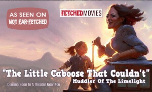 This featured image presents the picture of Kamala Harris riding atop a caboose with sunlight highlighting her as a young child looks up to her with the title, "The Little Caboose That Couldn't", subtitle, "Muddler Of The Limelight", placcard stating "Fetched MOVIES" and tagline, "Coming Soon To A Theater Near You".